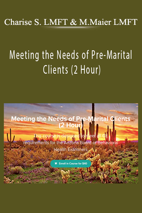 Meeting the Needs of Pre–Marital Clients (2 Hour) – Charise Schwertfeger LMFT & Minon Maier LMFT