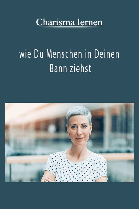 wie Du Menschen in Deinen Bann ziehst – Charisma lernen