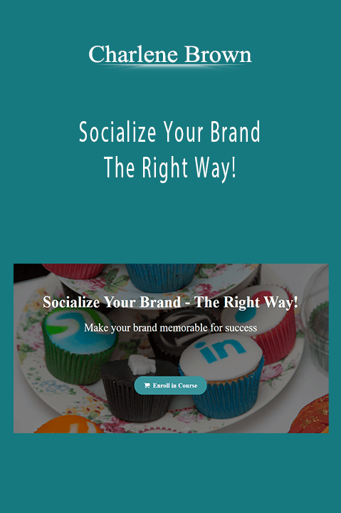 Socialize Your Brand – The Right Way! – Charlene Brown