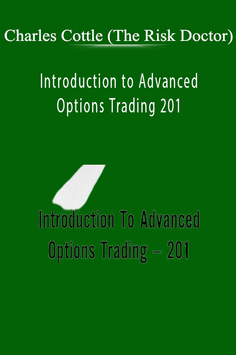Introduction to Advanced Options Trading 201 – Charles Cottle (The Risk Doctor)
