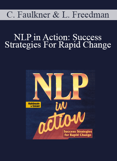 NLP in Action: Success Strategies For Rapid Change – Charles Faulkner & Lucy Freedman