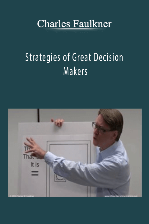 Strategies of Great Decision Makers – Charles Faulkner