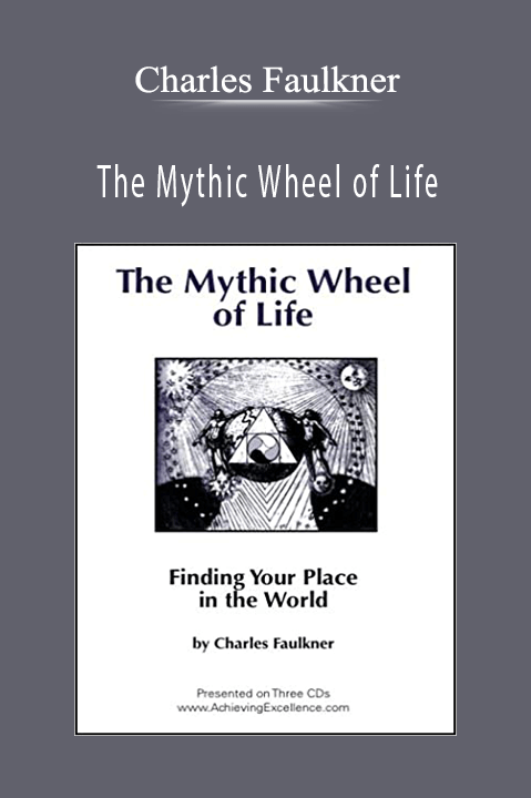 The Mythic Wheel of Life – Charles Faulkner