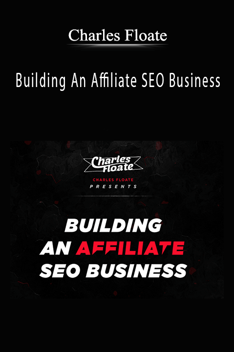 Building An Affiliate SEO Business – Charles Floate