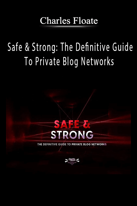 Safe & Strong: The Definitive Guide To Private Blog Networks – Charles Floate