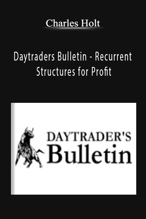 Daytraders Bulletin – Recurrent Structures for Profit – Charles Holt