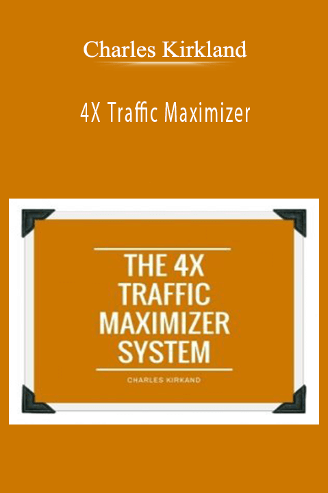 4X Traffic Maximizer – Charles Kirkland