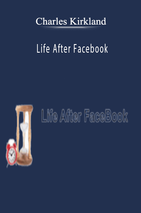 Life After Facebook – Charles Kirkland