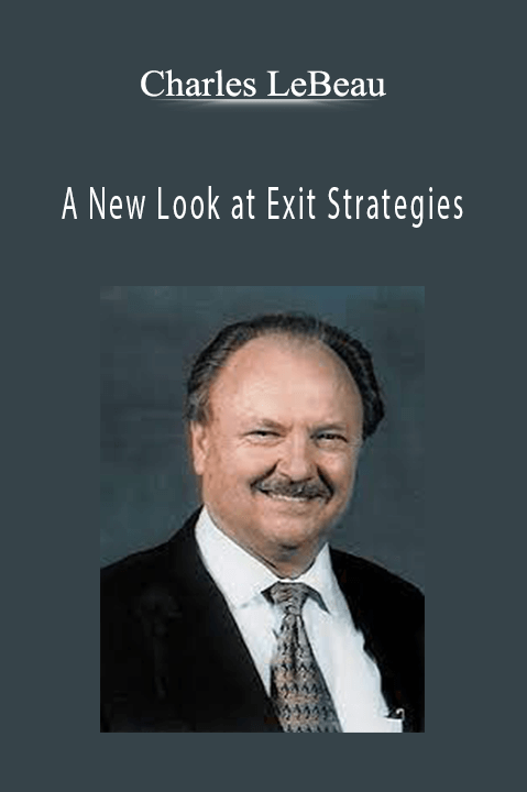 A New Look at Exit Strategies – Charles LeBeau