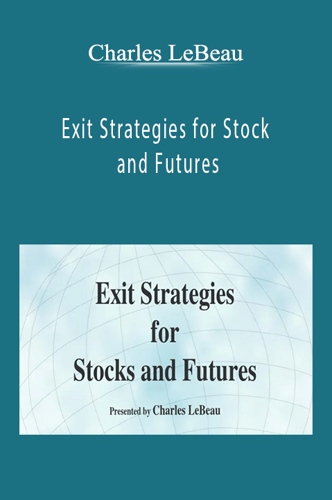 Exit Strategies for Stock and Futures – Charles LeBeau