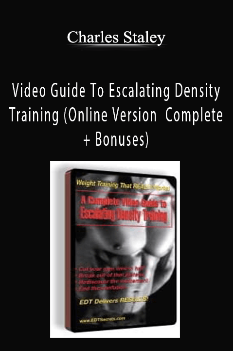 Video Guide To Escalating Density Training (Online Version – Complete + Bonuses) – Charles Staley