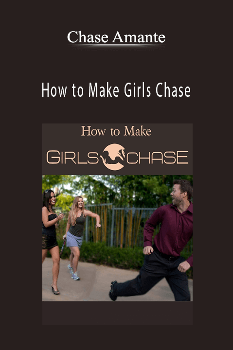 How to Make Girls Chase – Chase Amante