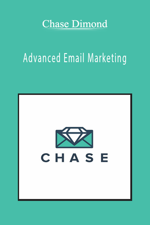 Advanced Email Marketing – Chase Dimond