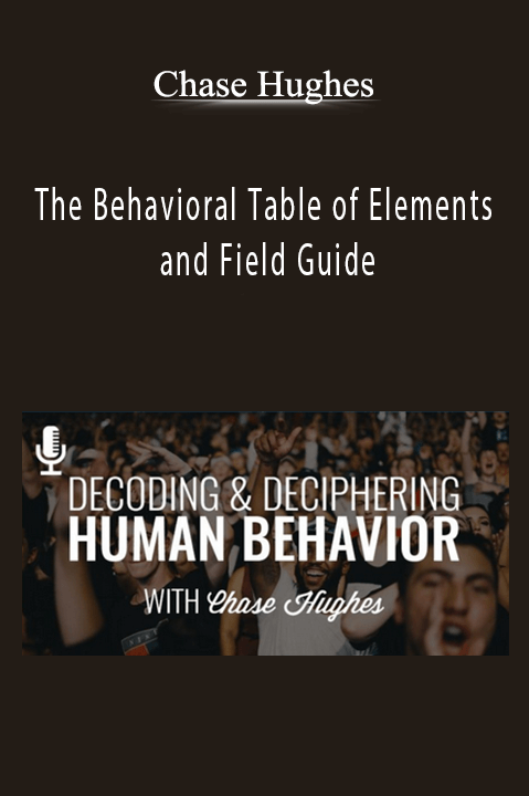 The Behavioral Table of Elements and Field Guide – Chase Hughes