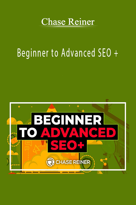 Beginner to Advanced SEO + – Chase Reiner