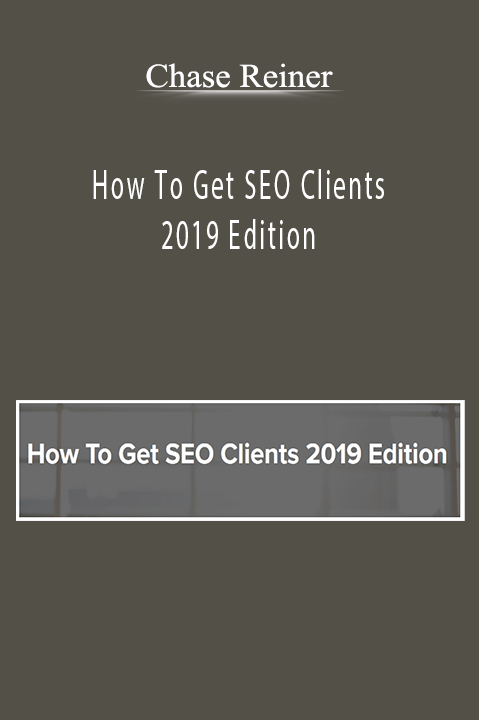 How To Get SEO Clients 2019 Edition – Chase Reiner