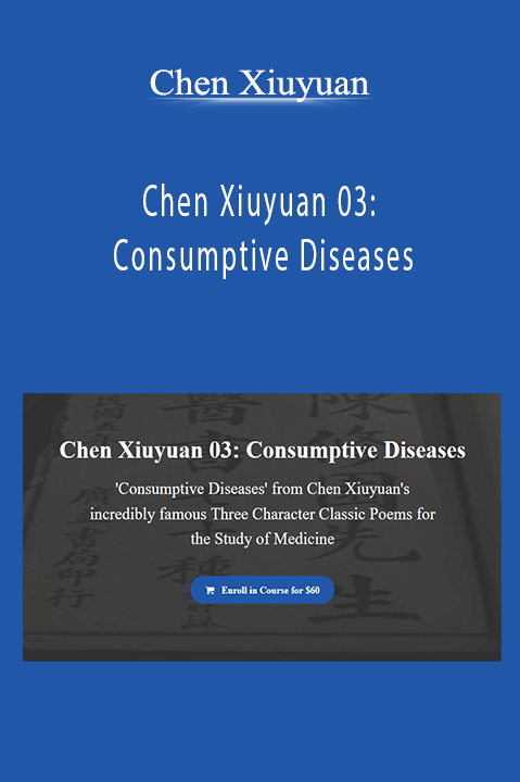 Chen Xiuyuan 03: Consumptive Diseases – Chen Xiuyuan