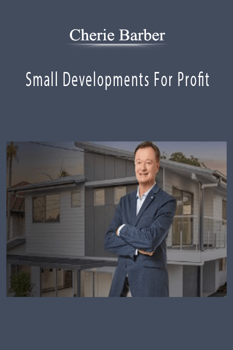 Small Developments For Profit – Cherie Barber