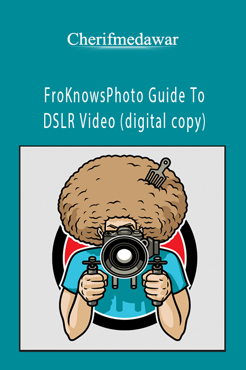 FroKnowsPhoto Guide To DSLR Video (digital copy) – Cherifmedawar