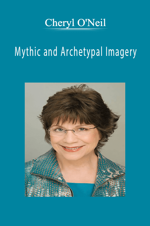 Mythic and Archetypal Imagery – Cheryl O'Neil