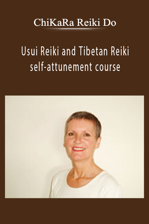 Usui Reiki and Tibetan Reiki self–attunement course – ChiKaRa Reiki Do