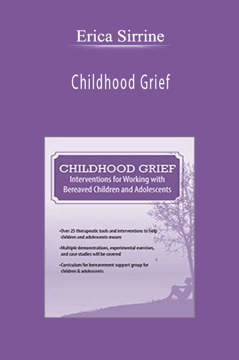 Erica Sirrine – Childhood Grief: Interventions for Working with Bereaved Children and Adolescents