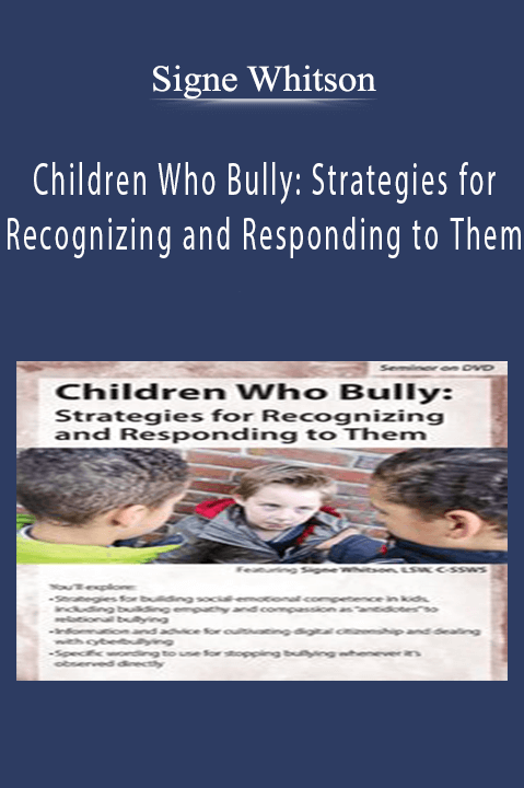 Signe Whitson – Children Who Bully: Strategies for Recognizing and Responding to Them