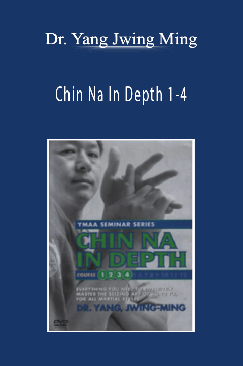 Dr. Yang Jwing Ming – Chin Na In Depth 1–4