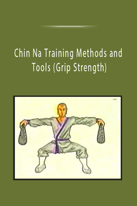 Chin Na Training Methods and Tools (Grip Strength)