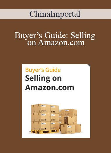 Buyer’s Guide: Selling on Amazon.com – ChinaImportal