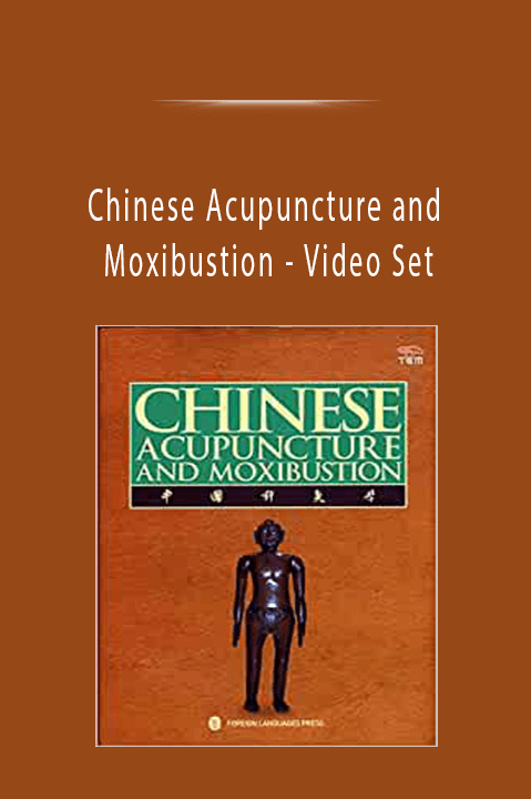 Video Set – Chinese Acupuncture and Moxibustion