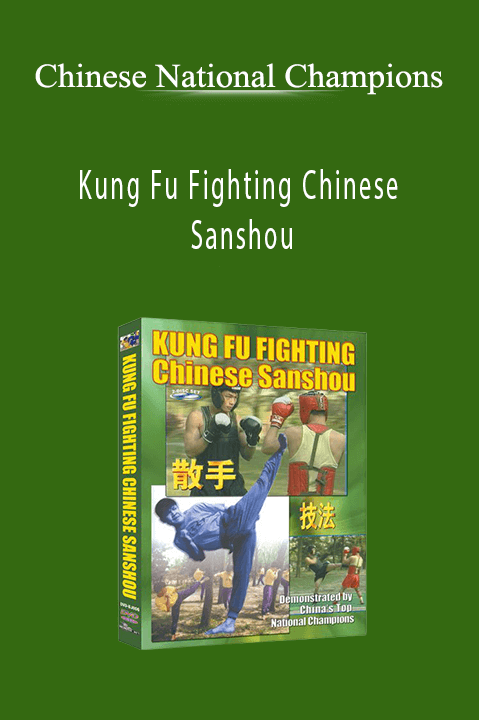 Kung Fu Fighting Chinese Sanshou – Chinese National Champions