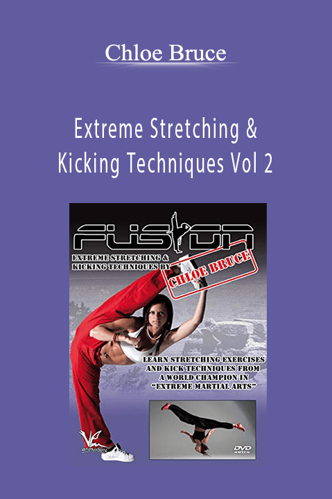 Extreme Stretching & Kicking Techniques Vol 2 – Chloe Bruce