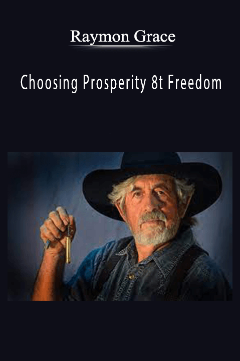 Raymon Grace – Choosing Prosperity 8t Freedom