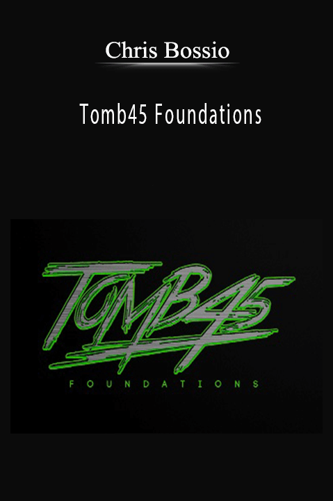 Tomb45 Foundations – Chris Bossio