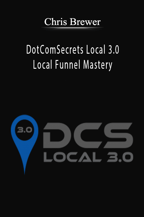 DotComSecrets Local 3.0 & Local Funnel Mastery – Chris Brewer