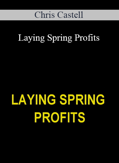 Laying Spring Profits – Chris Castell