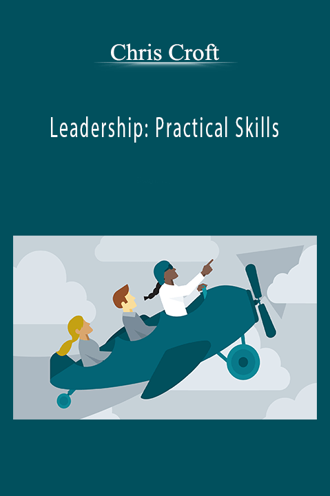 Leadership: Practical Skills – Chris Croft