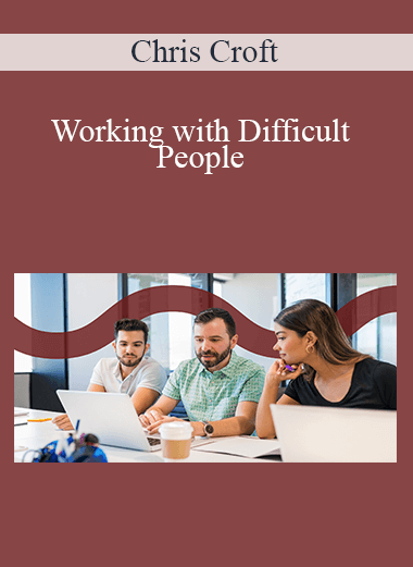Working with Difficult People – Chris Croft