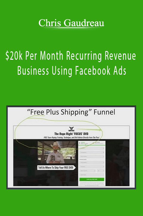 $20k Per Month Recurring Revenue Business Using Facebook Ads – Chris Gaudreau