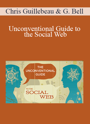 Unconventional Guide to the Social Web – Chris Guillebeau & Gwen Bell