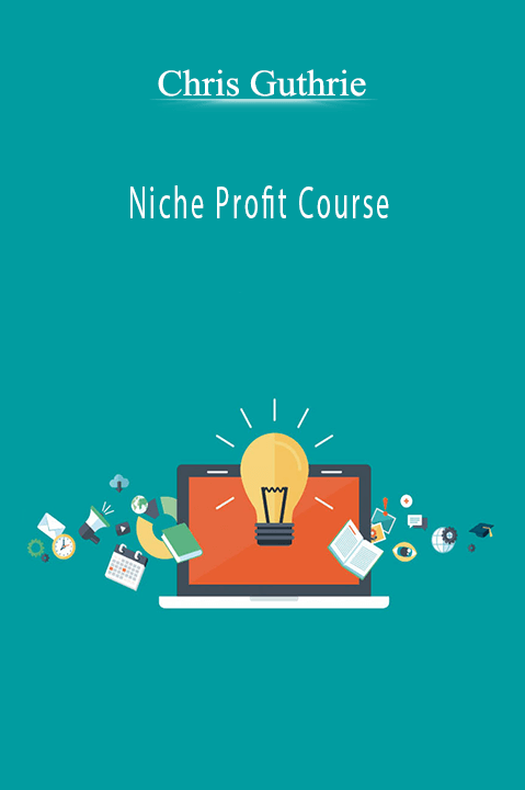 Niche Profit Course – Chris Guthrie