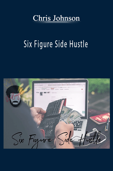 Six Figure Side Hustle – Chris Johnson