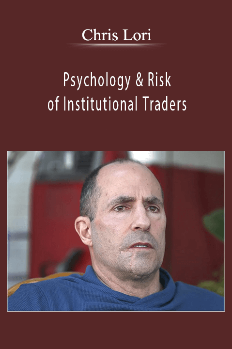 Psychology & Risk of Institutional Traders – Chris Lori