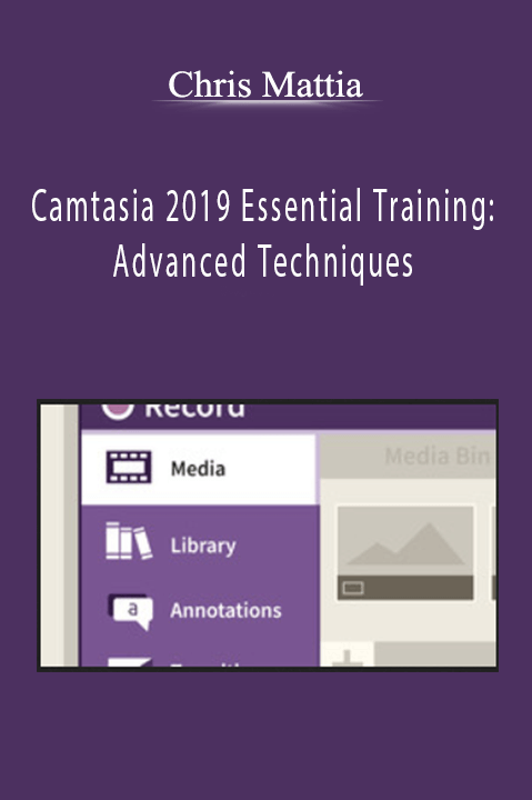 Camtasia 2019 Essential Training: Advanced Techniques – Chris Mattia