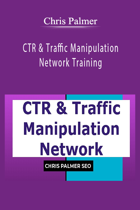 CTR & Traffic Manipulation Network Training – Chris Palmer