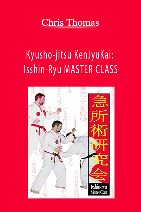 Kyusho–jitsu KenJyuKai: Isshin–Ryu MASTER CLASS – Chris Thomas