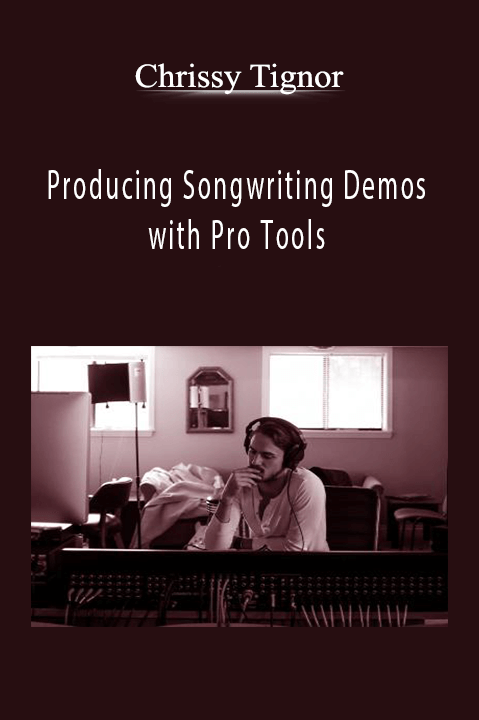 Producing Songwriting Demos with Pro Tools – Chrissy Tignor