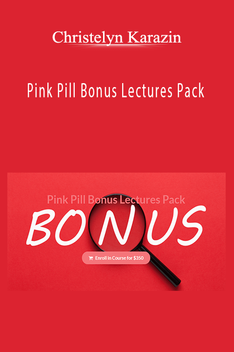 Pink Pill Bonus Lectures Pack – Christelyn Karazin