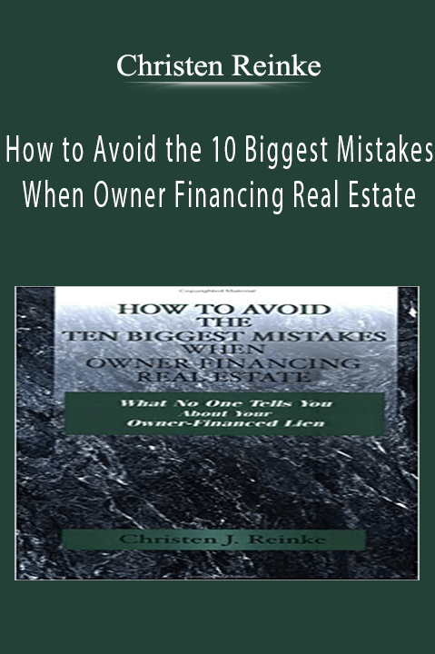 How to Avoid the 10 Biggest Mistakes When Owner Financing Real Estate – Christen Reinke